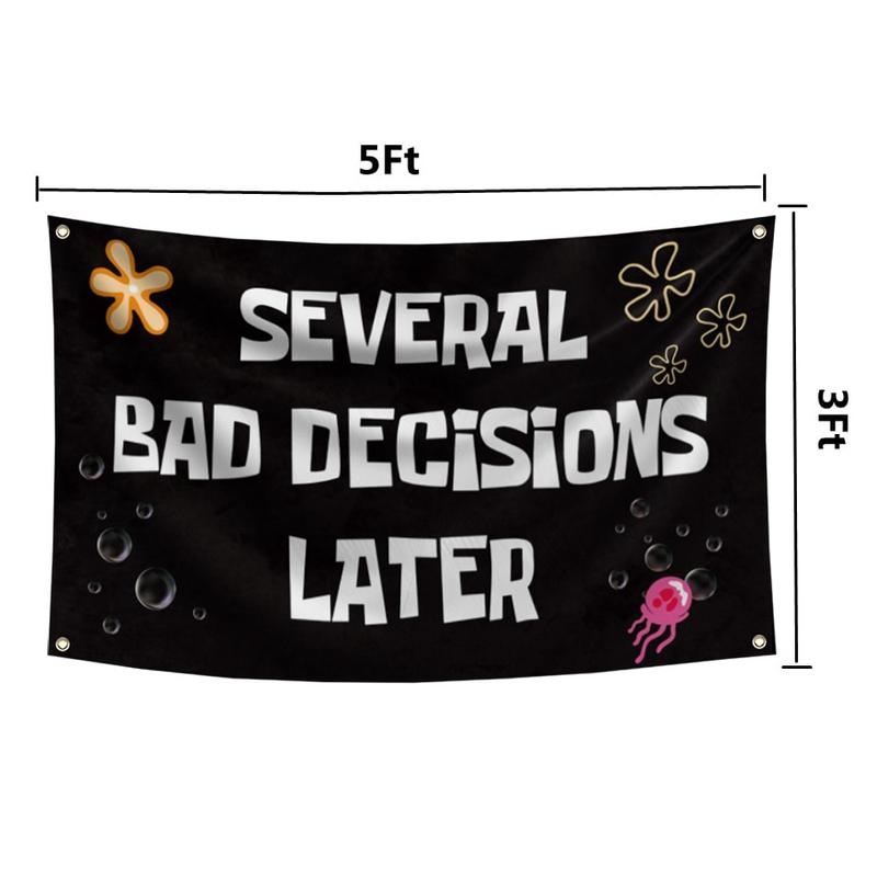 Several Bad Decisions Later Flag Cool Funny Flags For Room Guys Meme Flags Banner 3x5 Feet College Dorm Bedroom Wall Man Cave Frat