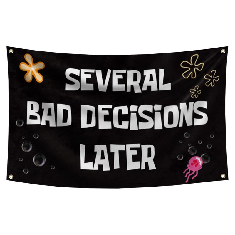 Several Bad Decisions Later Flag Cool Funny Flags For Room Guys Meme Flags Banner 3x5 Feet College Dorm Bedroom Wall Man Cave Frat