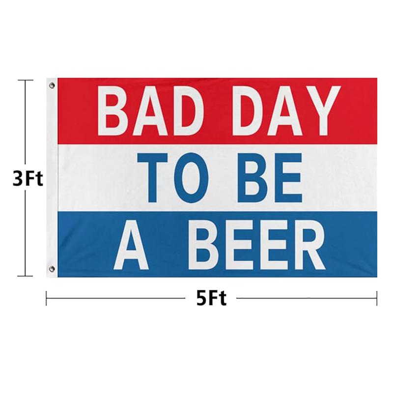 Bad Day To Be A Beer Flag 3x5ft Funny American Flag, Outdoor Flag Banner for College Dorm Flag with Brass Grommet Wall, Decorative Flag