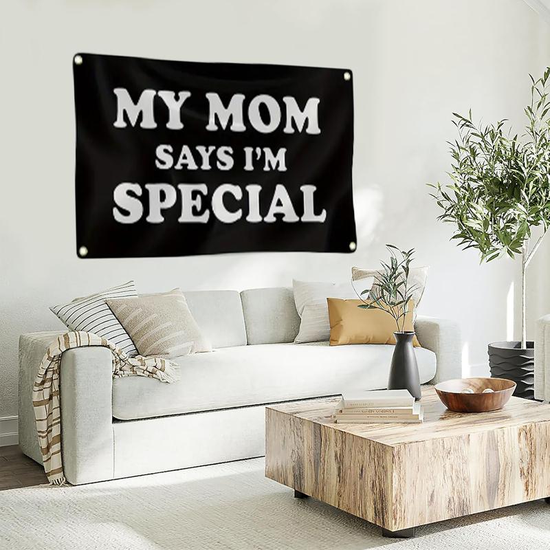 My Mom Says I'm Special Banner - 3x5 ft. Funny Tapestry - Unique Personalized Room Decor, Cozy Bedroom Wall Decor, Outdoor Decorative Banner for Patio or Yard - Perfect College Dorm Accessory