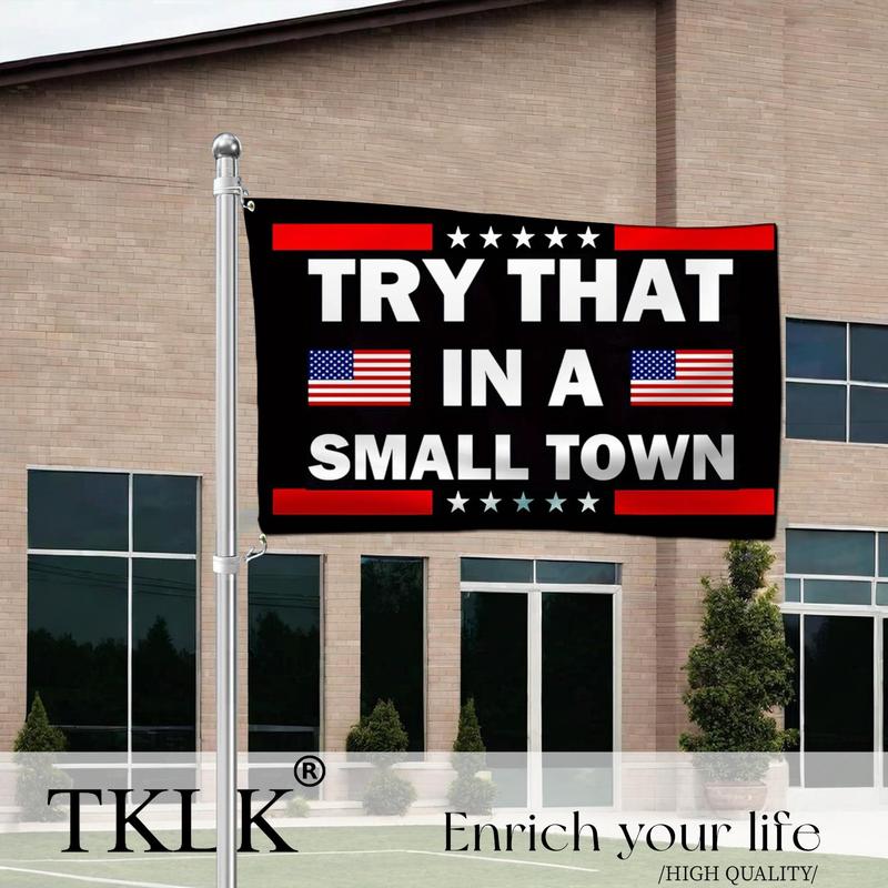 Try That in A Small Town Design Flag without Flagpole, Indoor Outdoor Flag, Double Stitching on The Edge, Flag with Rust-proof Brass Grommets