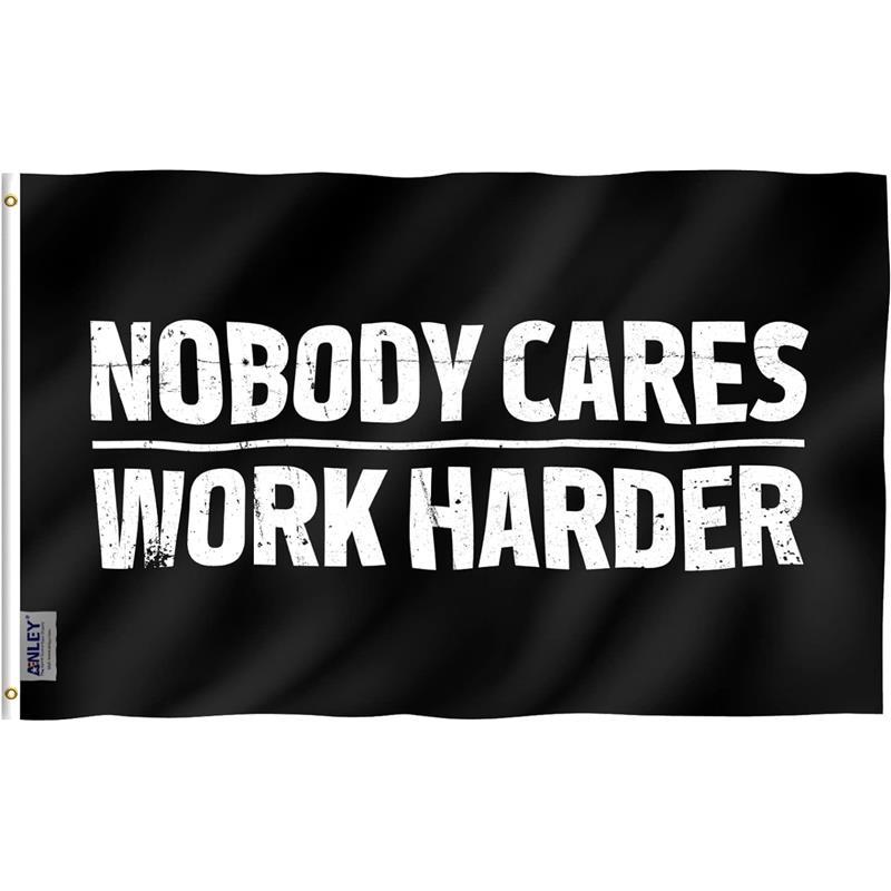 3x5 Foot Nobody Cares Work Harder Flag - Canvas Header and Double Stitched Lightweight Banners