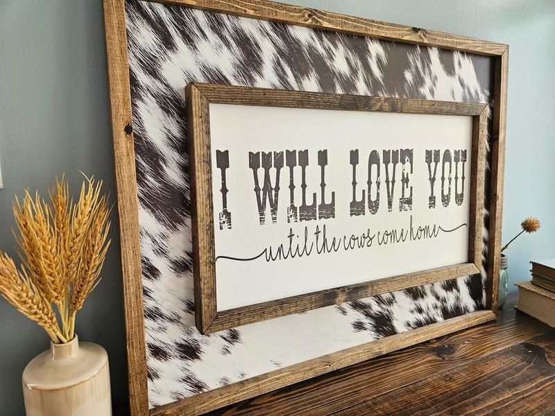  I Will Love You Until The Cows Come Homesign - Western Decor - Wedding Gift - Above Bed Sign Poster No Frame 