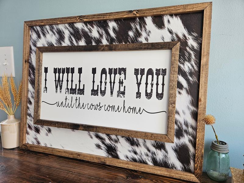  I Will Love You Until The Cows Come Homesign - Western Decor - Wedding Gift - Above Bed Sign Poster No Frame 