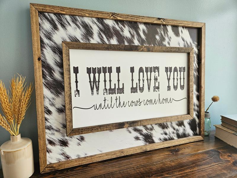  I Will Love You Until The Cows Come Homesign - Western Decor - Wedding Gift - Above Bed Sign Poster No Frame 