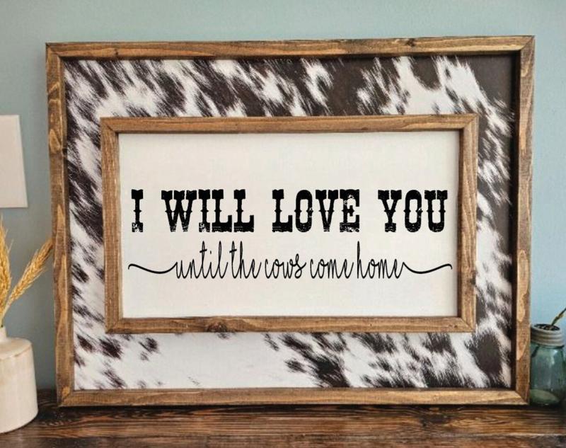  I Will Love You Until The Cows Come Homesign - Western Decor - Wedding Gift - Above Bed Sign Poster No Frame 