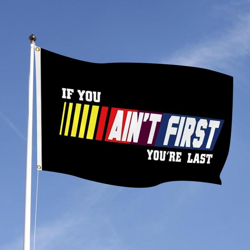 If You Ain't First You're Last Flag, 1 Count Motivational Flag, Home Decor, Decorative Hanging Banner for Home Party Festival Office Outdoor