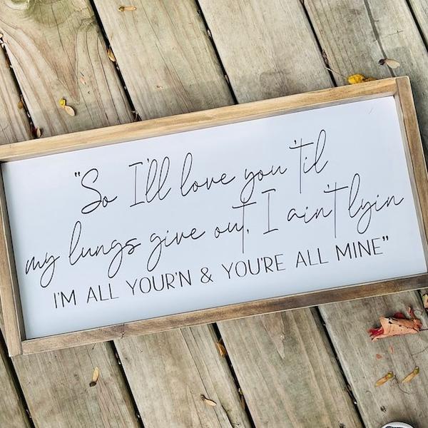 So I’ll love you til my lungs give out- Song lyrics- Tyler Childers song lyrics- I’m all your’n lyrics sign- Wedding gift Poster No Frame Print